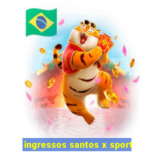 ingressos santos x sport